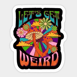 Unleash Your Inner Weirdo: Let's Get Funky with Mushrooms and Flower Power! Sticker